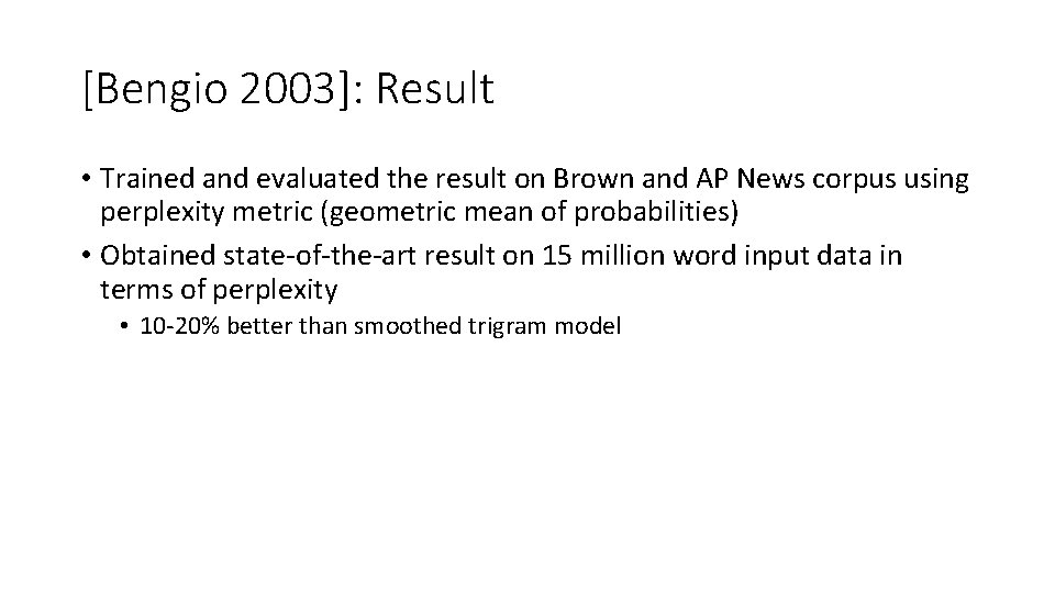 [Bengio 2003]: Result • Trained and evaluated the result on Brown and AP News