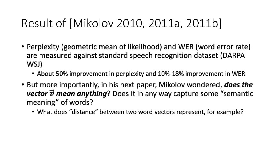 Result of [Mikolov 2010, 2011 a, 2011 b] • 
