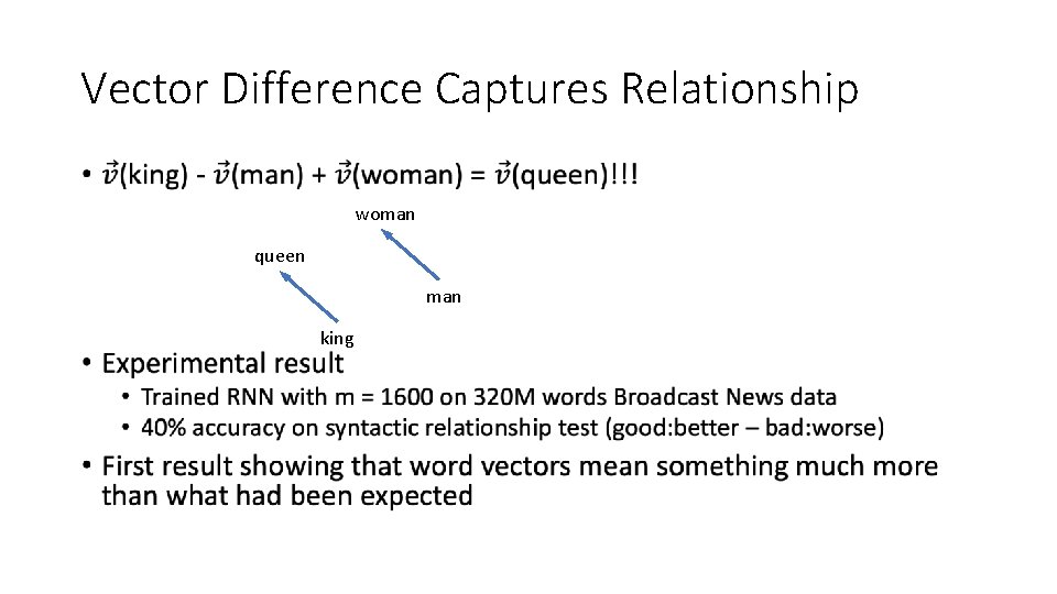 Vector Difference Captures Relationship • woman queen man king Vector Difference Captures Relationship • woman queen man king