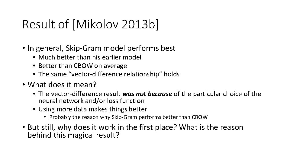 Result of [Mikolov 2013 b] • In general, Skip-Gram model performs best • Much