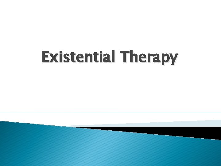 Existential Therapy 