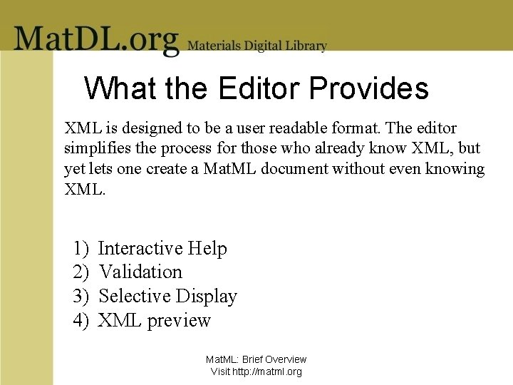 What the Editor Provides XML is designed to be a user readable format. The