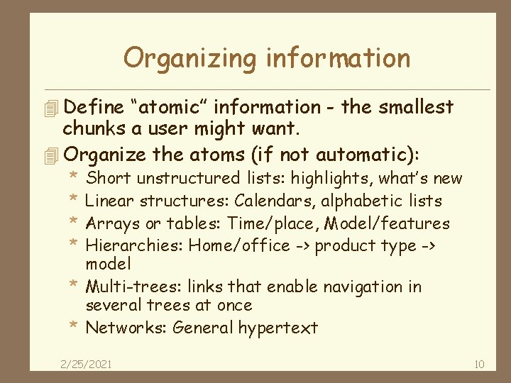 Organizing information 4 Define “atomic” information - the smallest chunks a user might want.