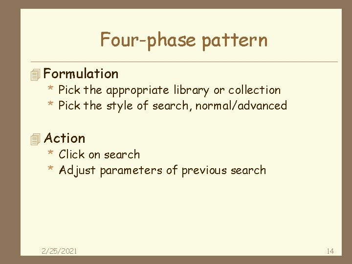 Four-phase pattern 4 Formulation * Pick the appropriate library or collection * Pick the