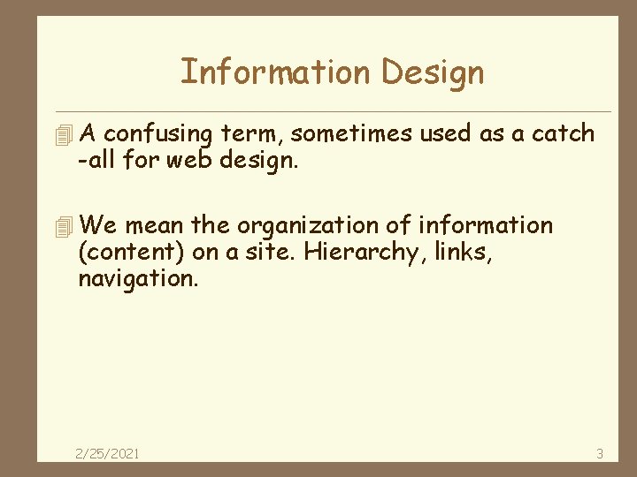 Information Design 4 A confusing term, sometimes used as a catch -all for web