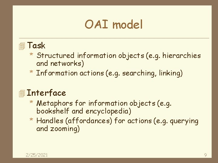 OAI model 4 Task * Structured information objects (e. g. hierarchies and networks) *