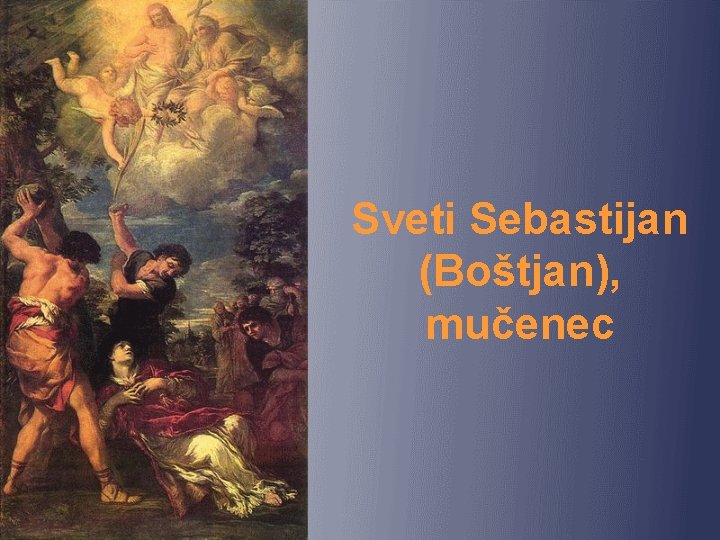 Sveti Sebastijan (Boštjan), mučenec 