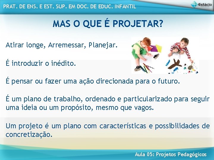 PRAT. DE ENS. E EST. SUP. EM DOC. DE EDUC. INFANTIL MAS O QUE