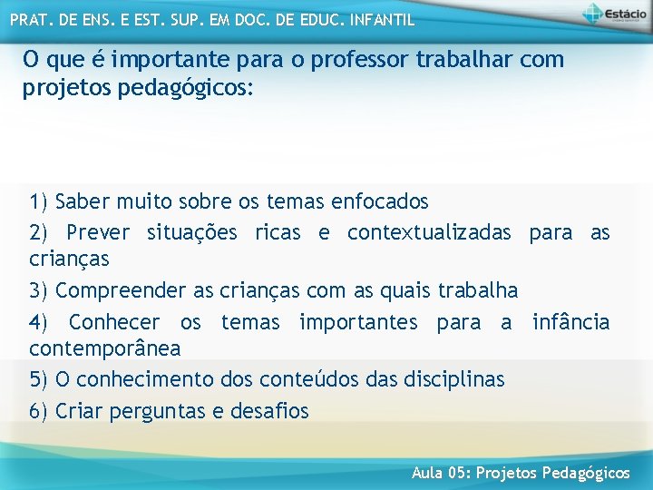 PRAT. DE ENS. E EST. SUP. EM DOC. DE EDUC. INFANTIL O que é