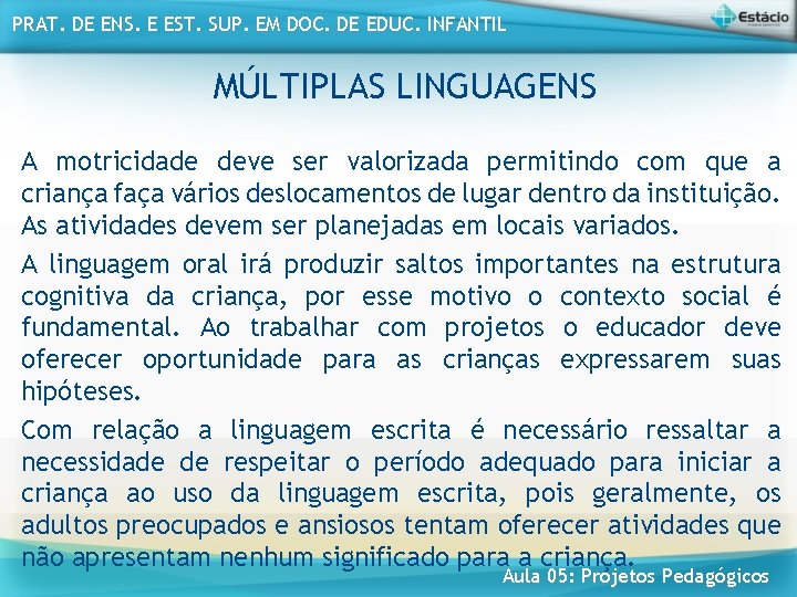 PRAT. DE ENS. E EST. SUP. EM DOC. DE EDUC. INFANTIL MÚLTIPLAS LINGUAGENS A