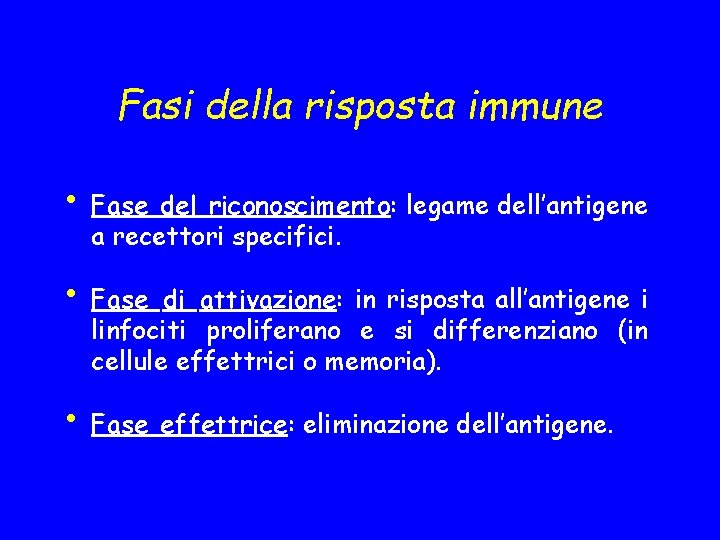 Fasi della risposta immune • Fase del riconoscimento: legame dell’antigene a recettori specifici. •