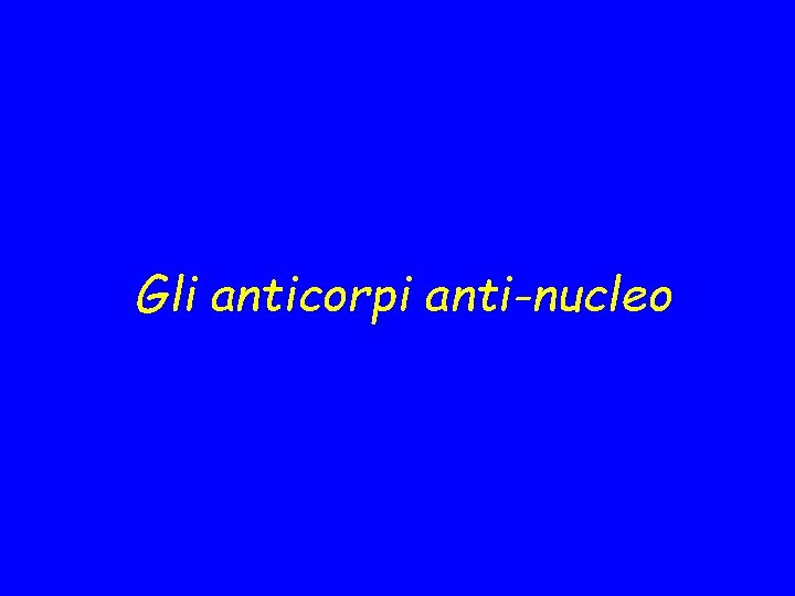 Gli anticorpi anti-nucleo 