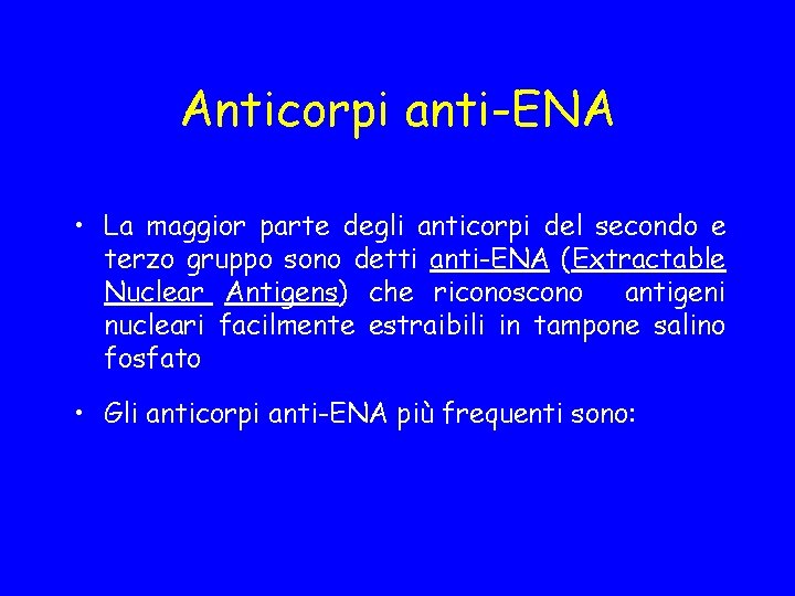 Anticorpi anti-ENA • La maggior parte degli anticorpi del secondo e terzo gruppo sono