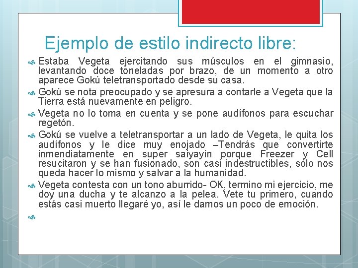 Ejemplo de estilo indirecto libre: Estaba Vegeta ejercitando sus músculos en el gimnasio, levantando