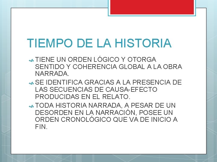 TIEMPO DE LA HISTORIA TIENE UN ORDEN LÓGICO Y OTORGA SENTIDO Y COHERENCIA GLOBAL