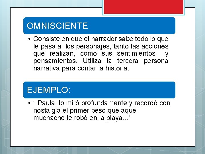 OMNISCIENTE • Consiste en que el narrador sabe todo lo que le pasa a