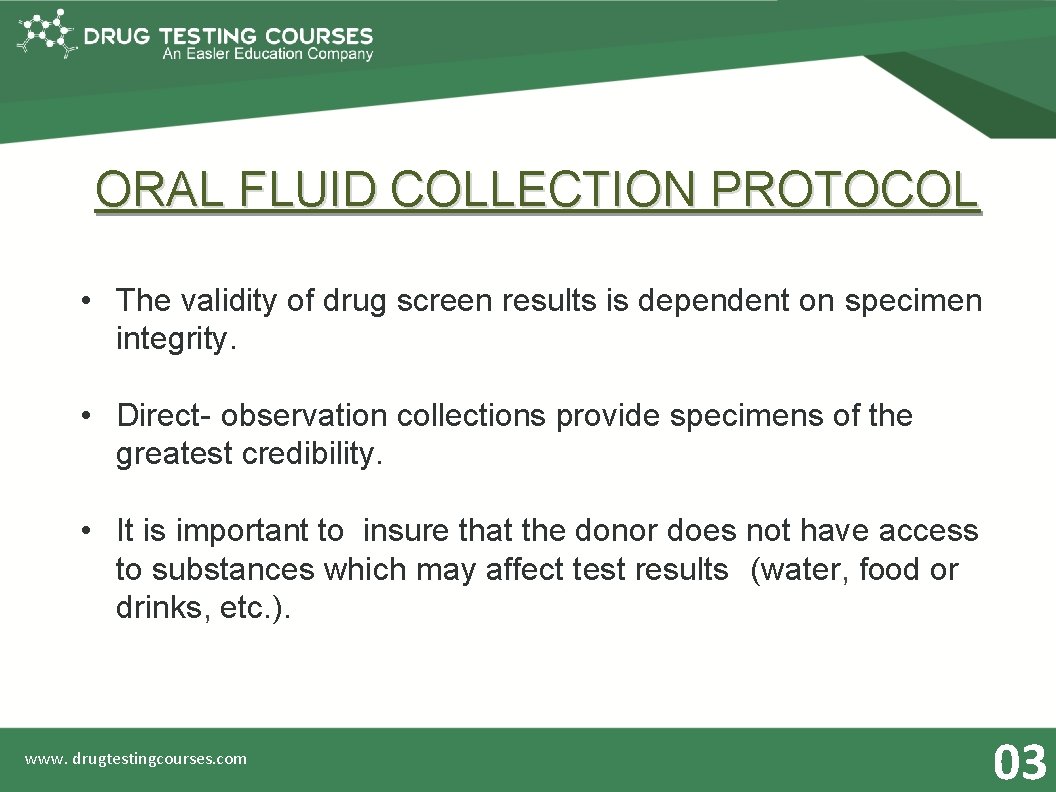 ORAL FLUID COLLECTION PROTOCOL • The validity of drug screen results is dependent on