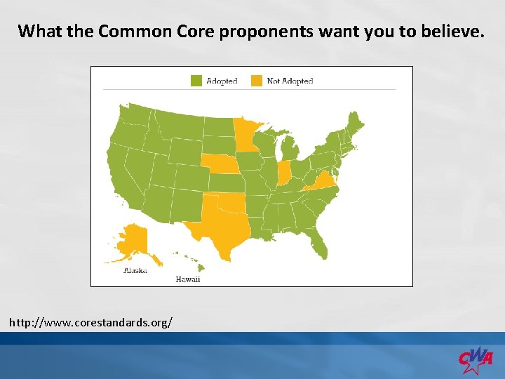 What the Common Core proponents want you to believe. http: //www. corestandards. org/ 