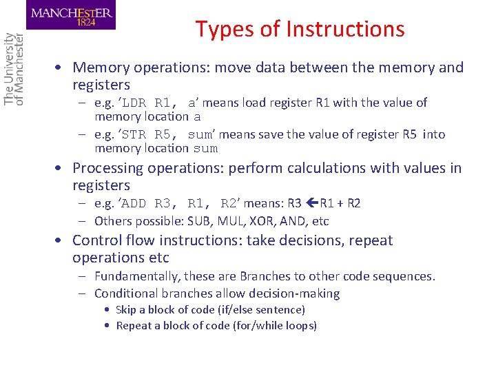 Types of Instructions • Memory operations: move data between the memory and registers –