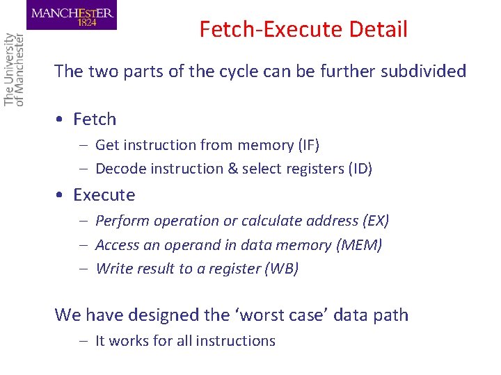 Fetch-Execute Detail The two parts of the cycle can be further subdivided • Fetch