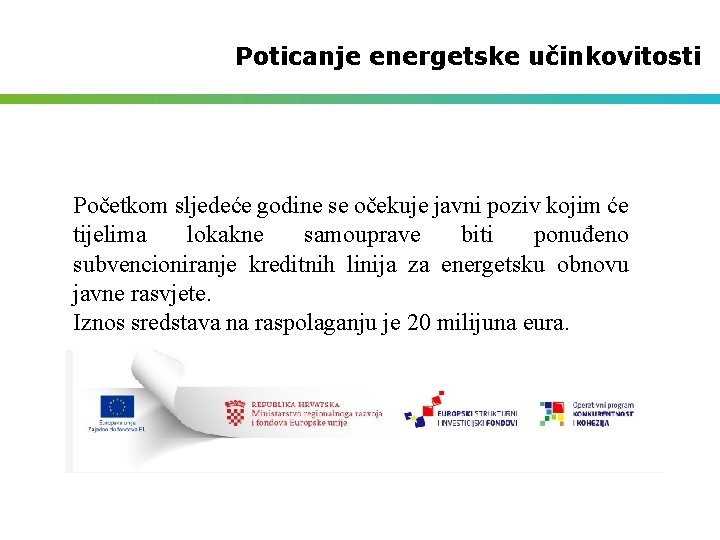 Poticanje energetske učinkovitosti Početkom sljedeće godine se očekuje javni poziv kojim će tijelima lokakne