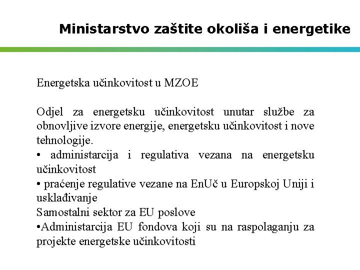 Ministarstvo zaštite okoliša i energetike Energetska učinkovitost u MZOE Odjel za energetsku učinkovitost unutar