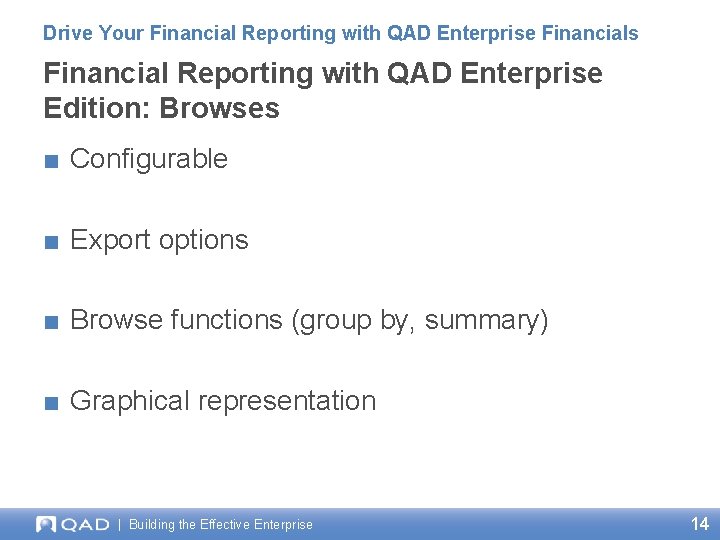 Drive Your Financial Reporting with QAD Enterprise Financials Financial Reporting with QAD Enterprise Edition: