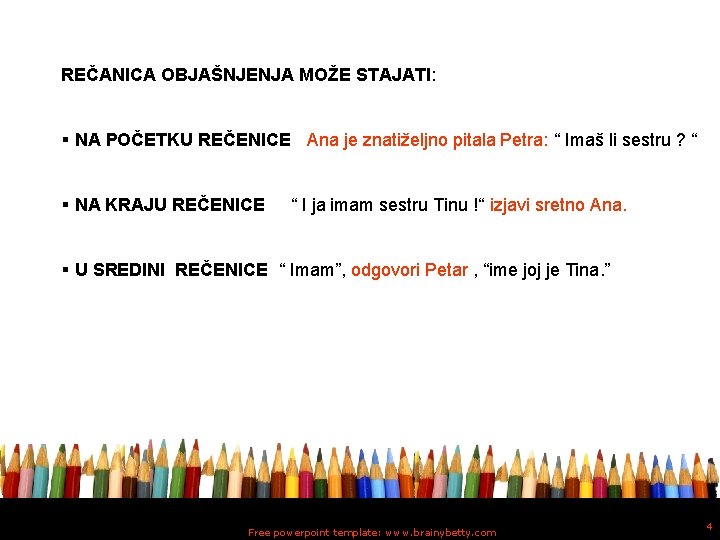 REČANICA OBJAŠNJENJA MOŽE STAJATI: § NA POČETKU REČENICE Ana je znatiželjno pitala Petra: “ REČANICA OBJAŠNJENJA MOŽE STAJATI: § NA POČETKU REČENICE Ana je znatiželjno pitala Petra: “