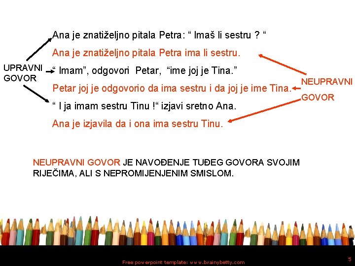 Ana je znatiželjno pitala Petra: “ Imaš li sestru ? “ Ana je znatiželjno Ana je znatiželjno pitala Petra: “ Imaš li sestru ? “ Ana je znatiželjno