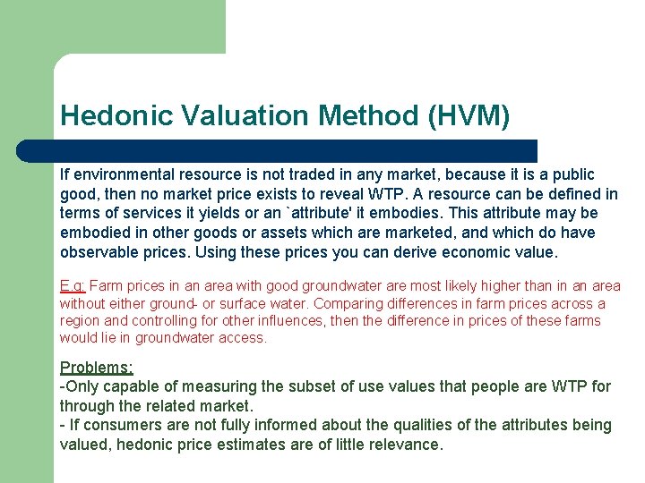 Hedonic Valuation Method (HVM) If environmental resource is not traded in any market, because