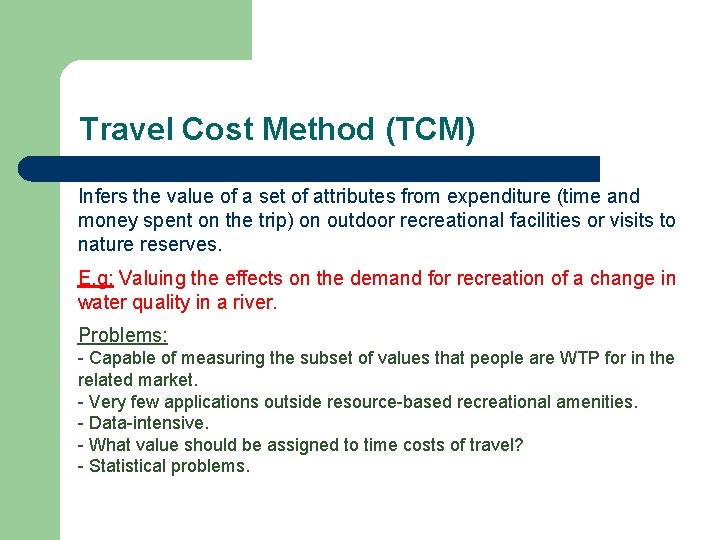 Travel Cost Method (TCM) Infers the value of a set of attributes from expenditure