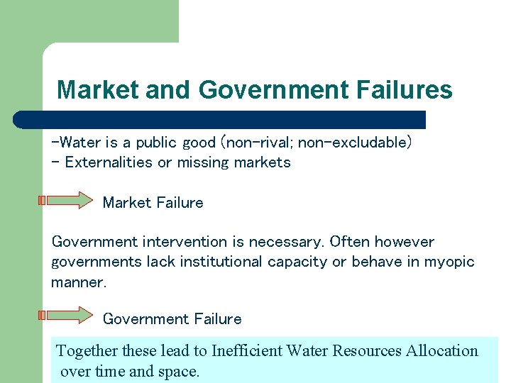 Market and Government Failures -Water is a public good (non-rival; non-excludable) - Externalities or