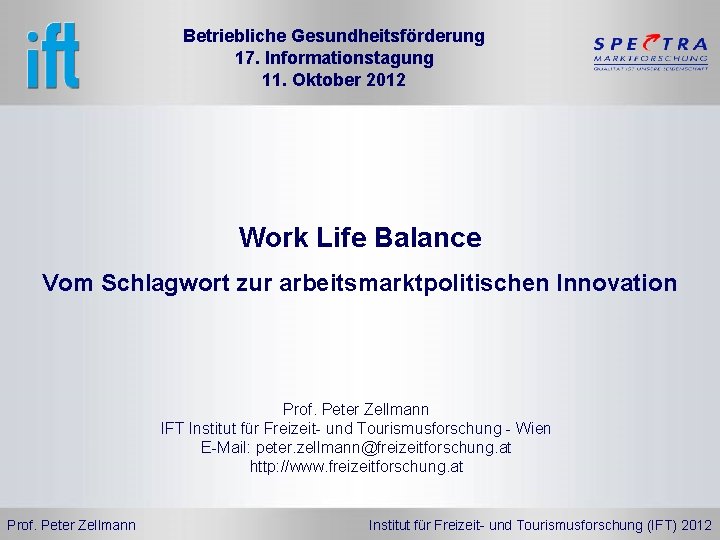Betriebliche Gesundheitsförderung 17. Informationstagung 11. Oktober 2012 Work Life Balance Vom Schlagwort zur arbeitsmarktpolitischen