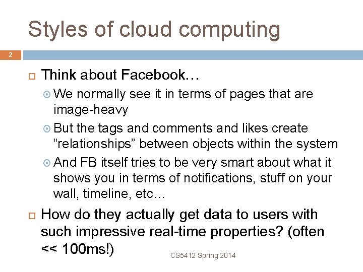 Styles of cloud computing 2 Think about Facebook… We normally see it in terms