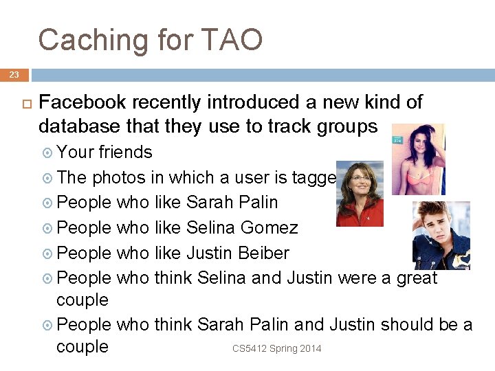 Caching for TAO 23 Facebook recently introduced a new kind of database that they