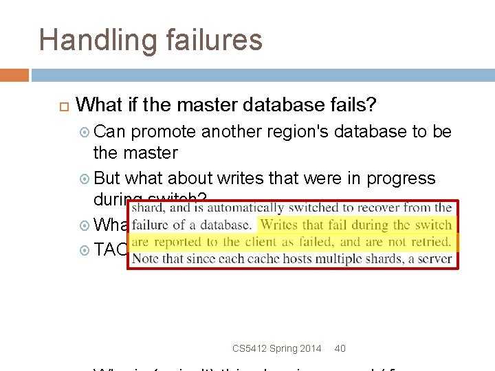 Handling failures What if the master database fails? Can promote another region's database to