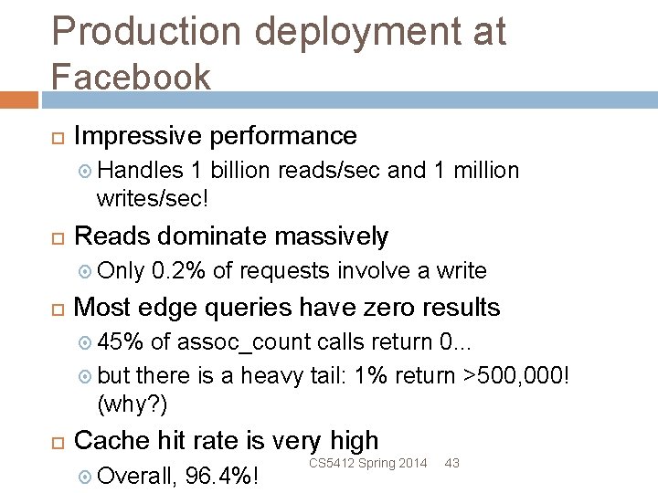 Production deployment at Facebook Impressive performance Handles 1 billion reads/sec and 1 million writes/sec!
