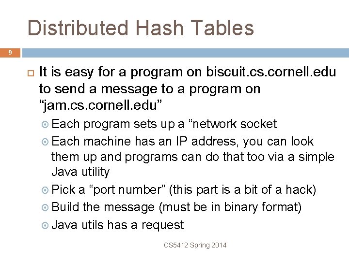 Distributed Hash Tables 9 It is easy for a program on biscuit. cs. cornell.