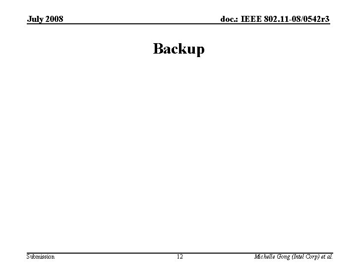 July 2008 doc. : IEEE 802. 11 -08/0542 r 3 Backup Submission 12 Michelle