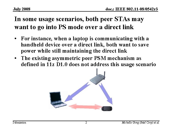 July 2008 doc. : IEEE 802. 11 -08/0542 r 3 In some usage scenarios,