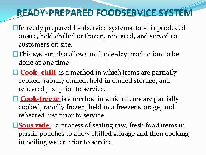 READY-PREPARED FOODSERVICE SYSTEM �In ready prepared foodservice systems, food is produced onsite, held chilled