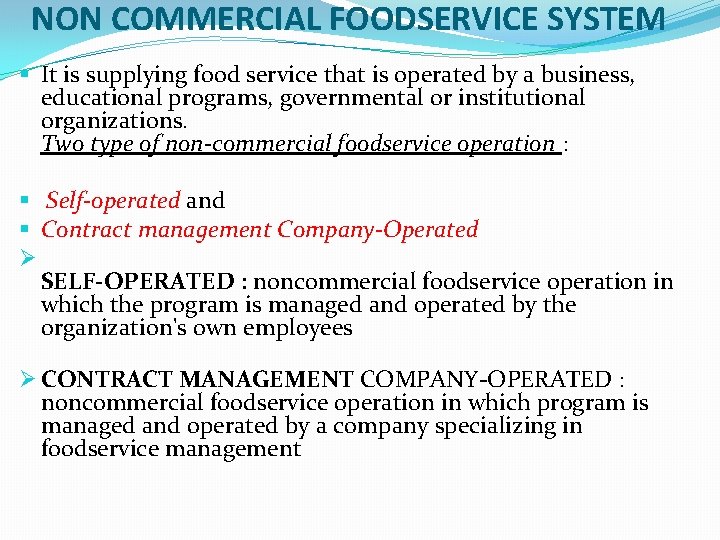NON COMMERCIAL FOODSERVICE SYSTEM § It is supplying food service that is operated by