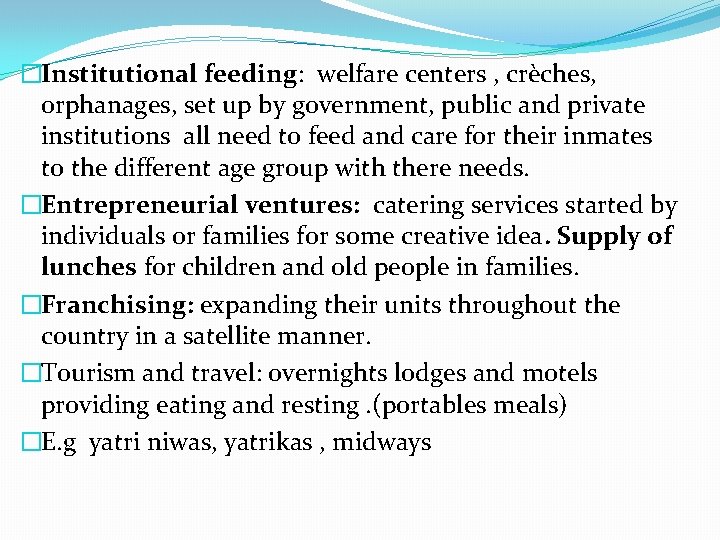 �Institutional feeding: welfare centers , crèches, orphanages, set up by government, public and private