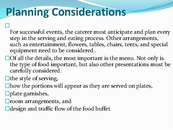 Planning Considerations � For successful events, the caterer must anticipate and plan every step