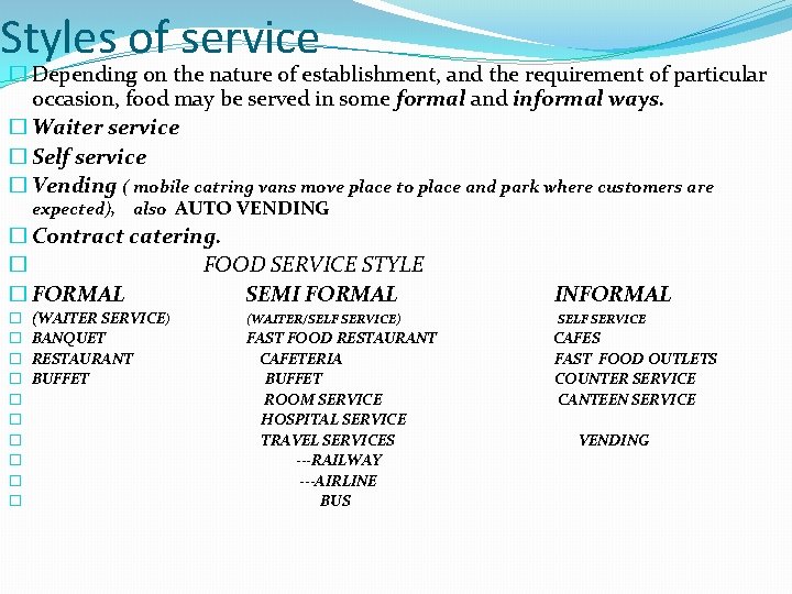 Styles of service � Depending on the nature of establishment, and the requirement of