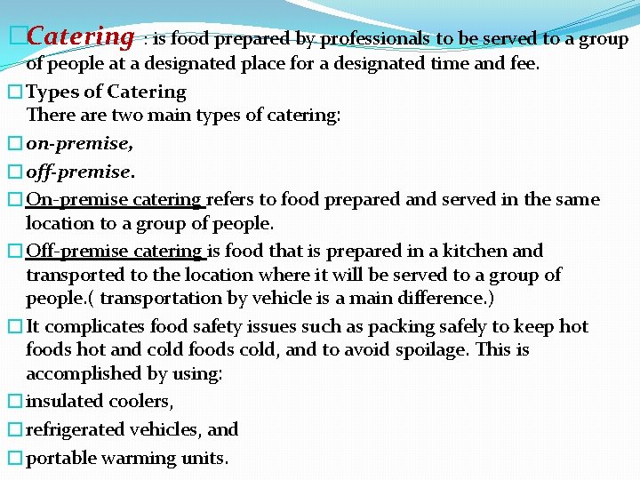 �Catering : is food prepared by professionals to be served to a group of
