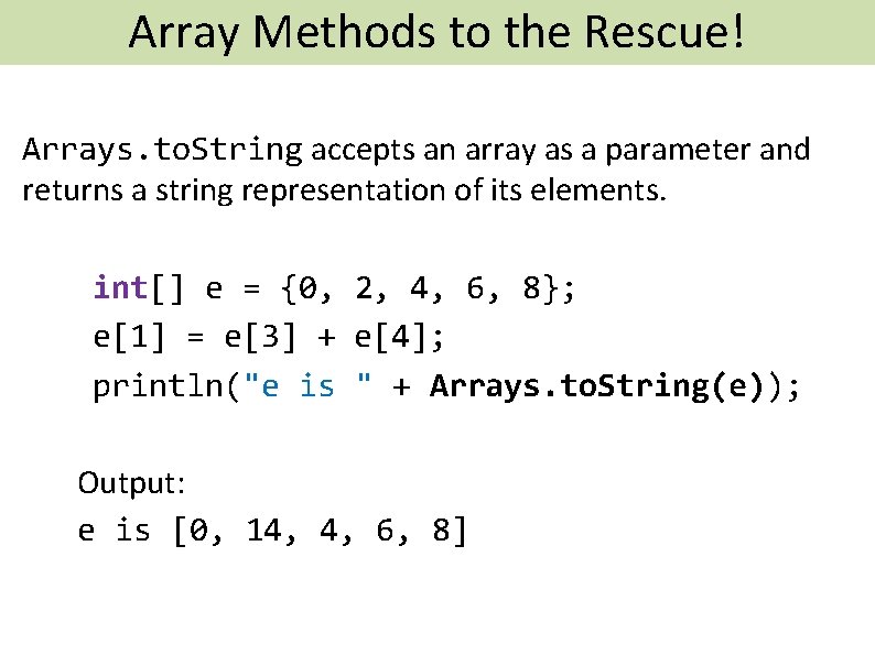 Array Methods to the Rescue! Arrays. to. String accepts an array as a parameter