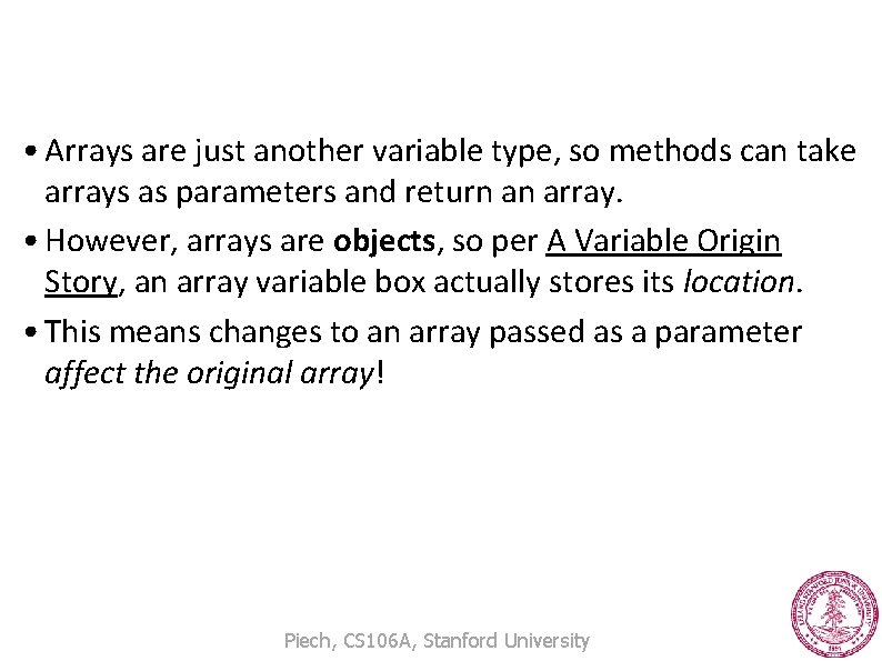 Passing Arrays Between Methods • Arrays are just another variable type, so methods can