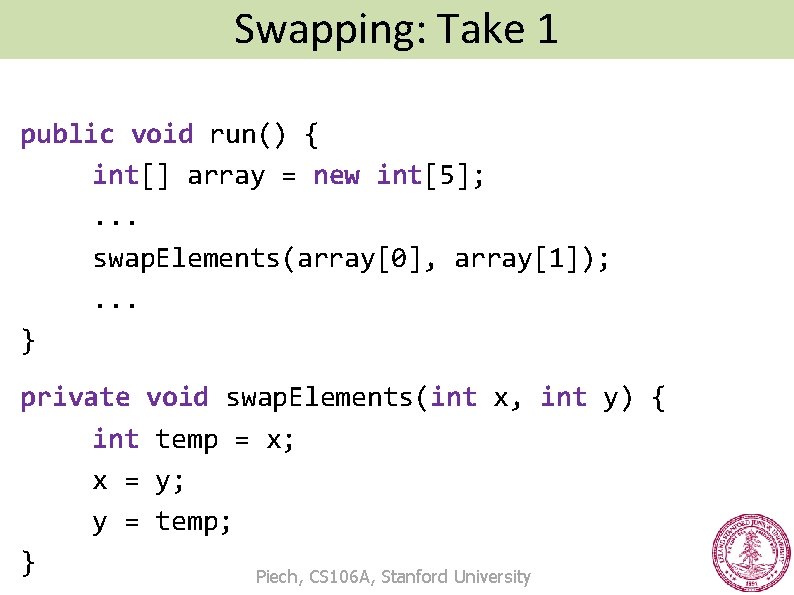 Swapping: Take 1 Swap: Take 1 public void run() { int[] array = new