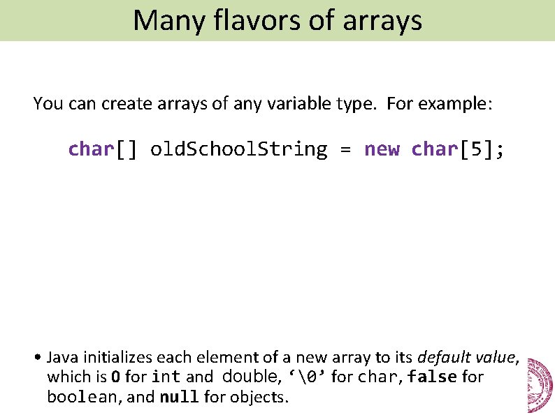 Many flavors of arrays Arrays Of Other Types You can create arrays of any